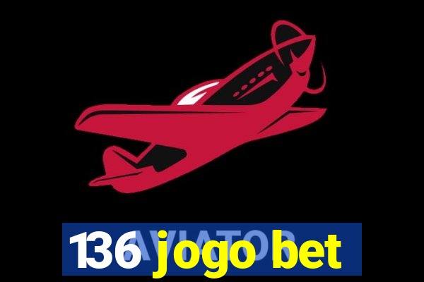 136 jogo bet